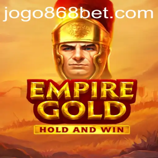 EmpireGold: Exploring the Latest Sensation with 868bet